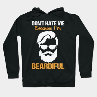 Don't hate me Because I'm beardiful Hoodie